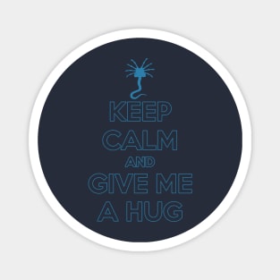 Keep Calm and give me a hug Magnet